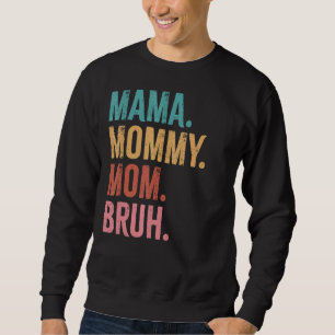 mama mama mama mama mama Bruh Boy Moederdag mammie Trui