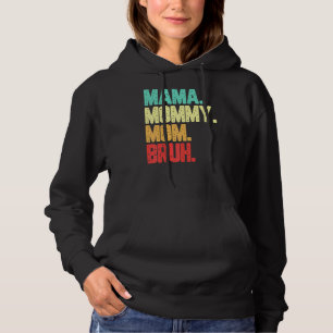 Mama Mama Moeder Bruh Jongen Moeder Leven Hoodie