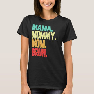 Mama Mama Moeder Bruh Jongen Moeder Leven T-shirt