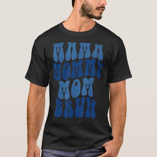 Mama Mama Moeder Bruh Mama 3 T-shirt (Voorkant)