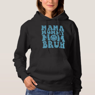 Mama Mama Moeder Bruh Mama Vrouwen Glimlach Gezich Hoodie