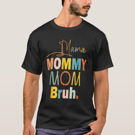 Mama Mama Moeder Bruh Moeder Leven Moederdag Mama T-shirt (Voorkant)
