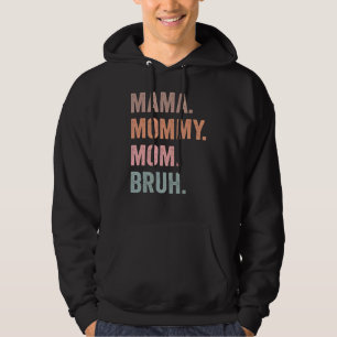 Mama Mama Moeder Bruh Moeder Leven Moederdag Voor Hoodie