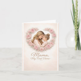 Mama — Mijn eerste thuis | Moeder & dochter bloemm Feestdagen Kaart