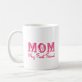 ​Mama Mijn Eerste Vriend - Elegante Moederdag Koffiemok