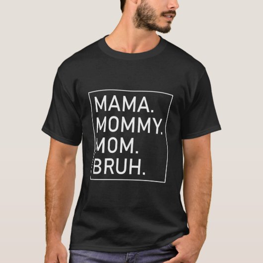 Mama Moeders Moeder Bruh 'S Mama T-shirt (Voorkant)