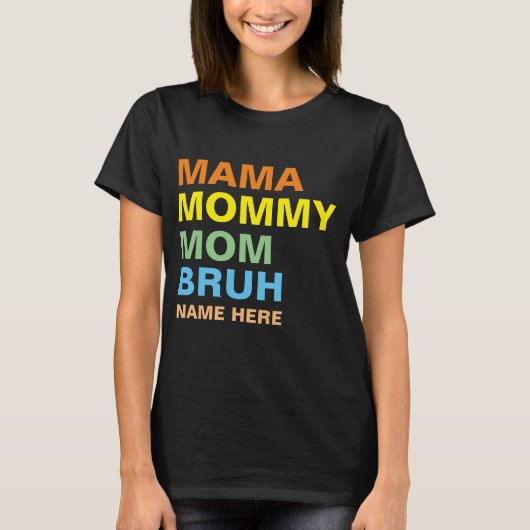 MAMA MOMMY MOM BRUH AANPASSEN T-SHIRT (Voorkant)