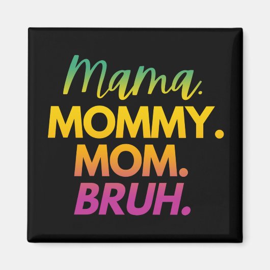 MAMA MOMMY MOM BRUH MAGNEET (Voorkant)