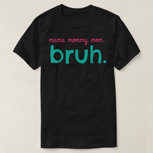 Mama Mommy Mom Bruh Mommy And Me Funny Boy Mom Lif T-shirt (Design voorkant)