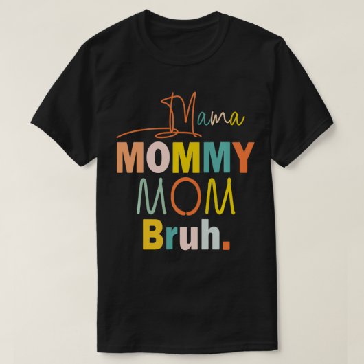 Mama Mommy Mom Bruh  T-shirt (Design voorkant)