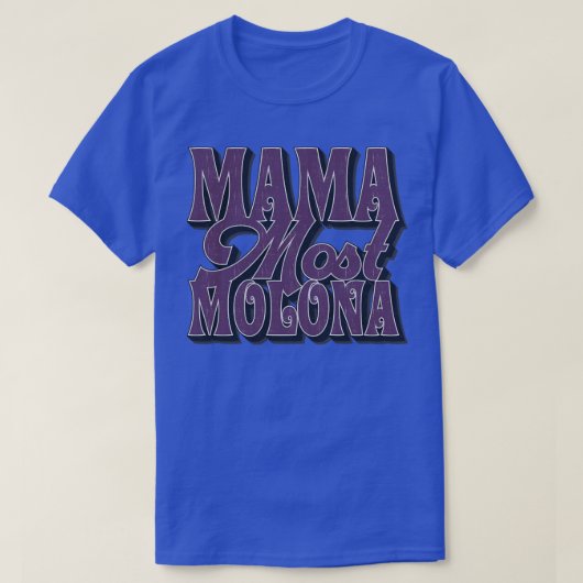 Mama most Molona Funny Moederdag gift T-shirt (Design voorkant)