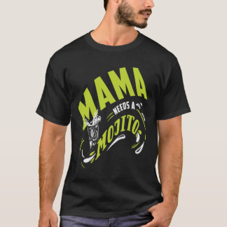 Mama Needs A Mojito Mothers Day Gift T-shirt