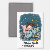 Mama Needs a Silent Night  Magneet (Voorkant / Achterkant)