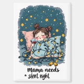 Mama Needs a Silent Night  Magneet (Voorkant)