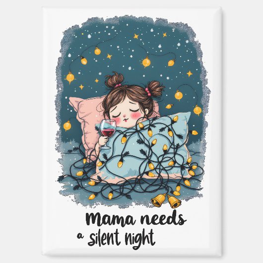 Mama Needs a Silent Night  Magneet (Voorkant)