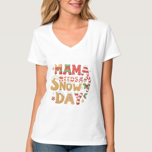 Mama Needs a Snow Day Christmas Typography T-shirt (Voorkant)
