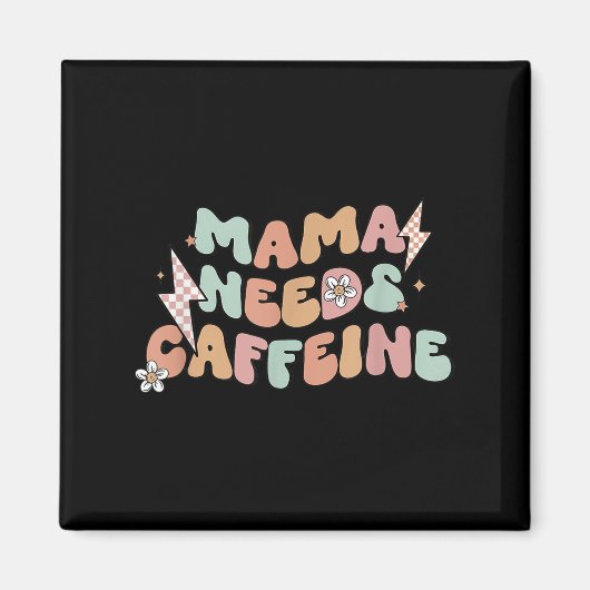 Mama Needs Caffeine Funny Quote For Moms  Magneet (Voorkant)