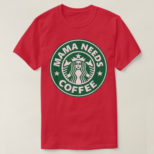 Mama Needs Coffee Funny Coffee Mama  T-shirt (Design voorkant)