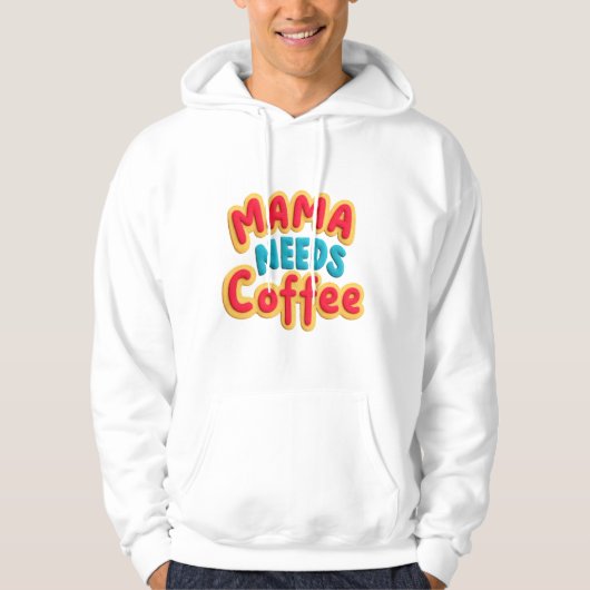 Mama Needs Coffee Hoodie (Voorkant)