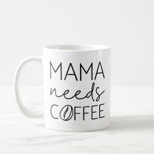 Mama Needs Coffee Koffiemok