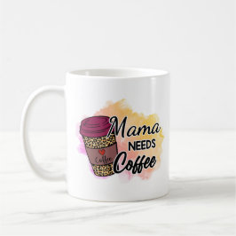 Mama Needs Coffee Koffiemok