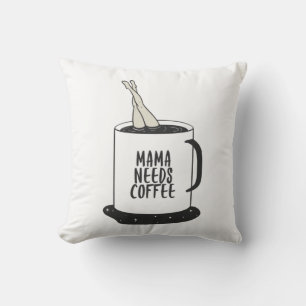 Mama Needs Coffee Kussen