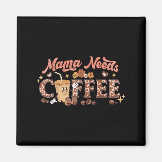 Mama Needs Coffee, Mother's Day Caffeine Lovers Magneet (Voorkant)