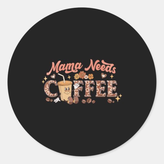 Mama Needs Coffee, Mother's Day Caffeine Lovers  Ronde Sticker (Voorkant)