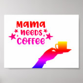 Mama Needs Coffee Poster (Voorkant)