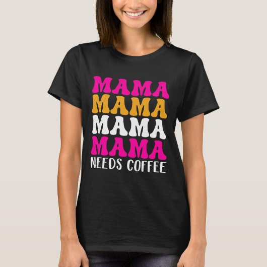 Mama Needs Coffee T-shirt (Voorkant)