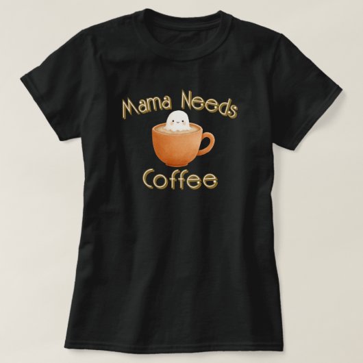 Mama Needs Coffee T-shirt (Design voorkant)