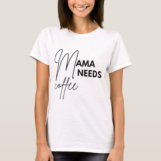 Mama Needs Coffee T-shirt (Voorkant)