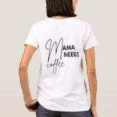 Mama Needs Coffee T-shirt (Achterkant)