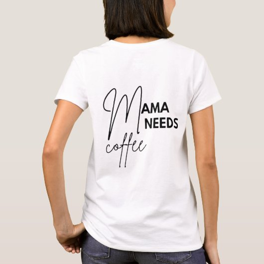 Mama Needs Coffee T-shirt (Achterkant)