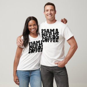 Mama Needs Coffee T-shirt