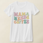 Mama Needs Coffee T-shirt (Laagn)