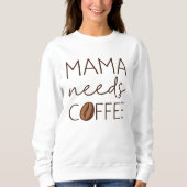 Mama Needs Coffee Trui (Voorkant)
