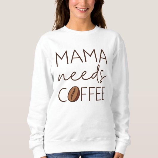 Mama Needs Coffee Trui (Voorkant)