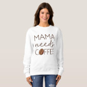 Mama Needs Coffee Trui (Voorkant volledig)