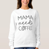 Mama Needs Coffee Trui (Voorkant)