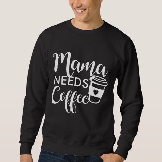 Mama Needs Coffee Trui (Voorkant)