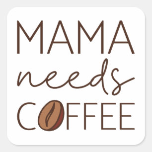 Mama Needs Coffee Vierkante Sticker