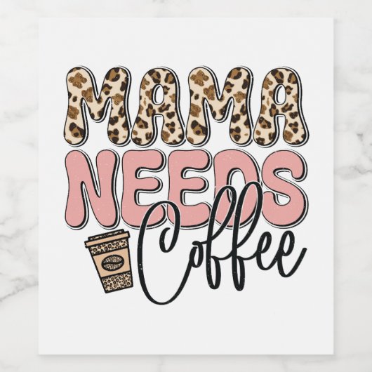 Mama Needs Coffee Wijn Etiket (Enkel label)