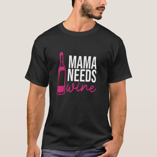 Mama Needs Wine Drinking Drinker Sayings Graphic T-shirt (Voorkant)