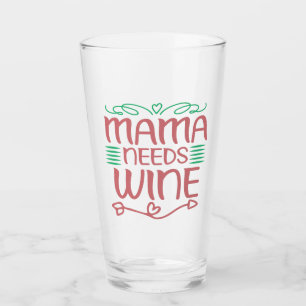 Mama Needs Wine Glas