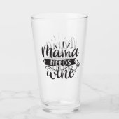Mama Needs Wine Glas (Voorkant)