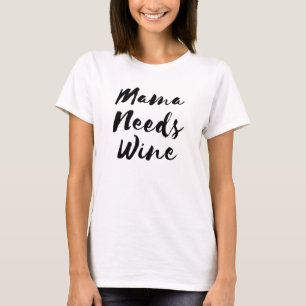 Mama Needs Wine T-shirt