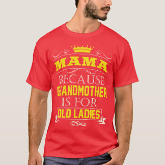 Mama omdat grootmoeder voor oude dames-opa is t-shirt