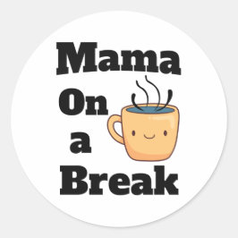 Mama op een koffiepauze Schattigee Moederdag Gift Ronde Sticker
