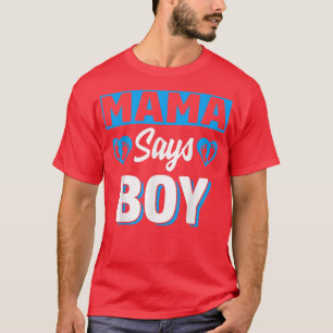 Mama Says Boy Cute Gender onthopenbaart team Blue T-shirt